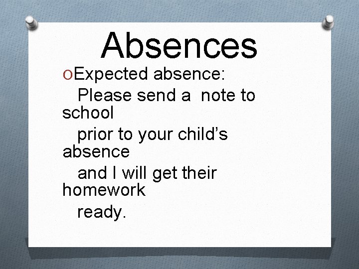 Absences OExpected absence: Please send a note to school prior to your child’s absence