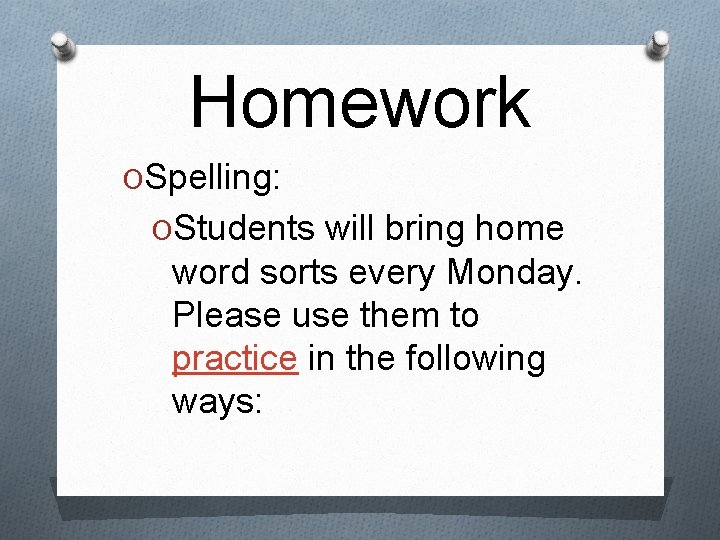 Homework OSpelling: OStudents will bring home word sorts every Monday. Please use them to