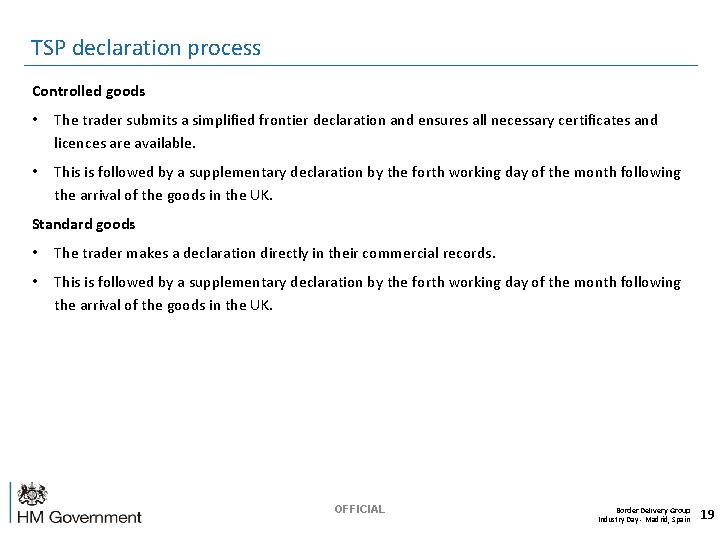 TSP declaration process Controlled goods • The trader submits a simplified frontier declaration and