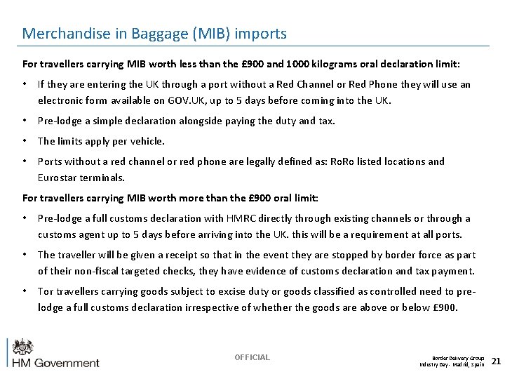 Merchandise in Baggage (MIB) imports For travellers carrying MIB worth less than the £