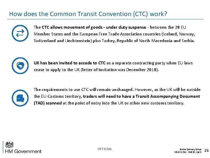 How does the Common Transit Convention (CTC) work? The CTC allows movement of goods