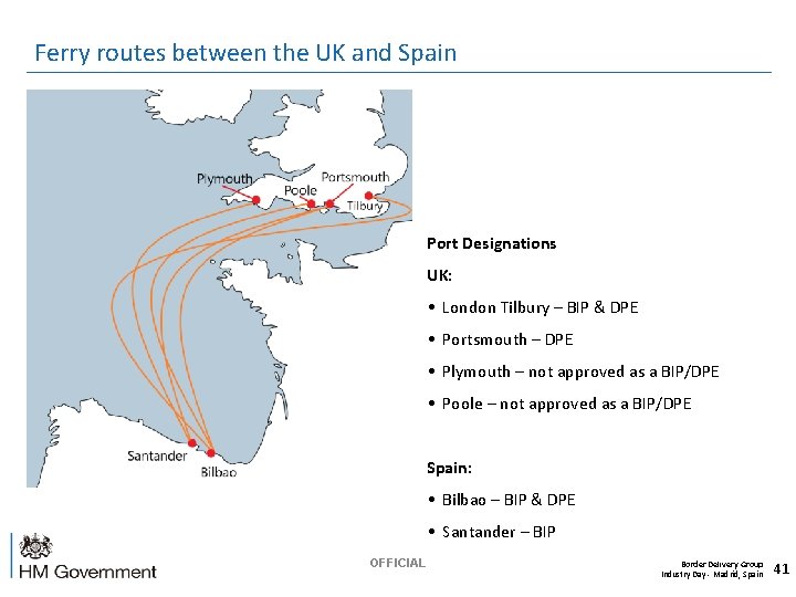 Ferry routes between the UK and Spain Port Designations UK: • London Tilbury –