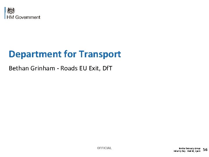 Department for Transport Bethan Grinham - Roads EU Exit, Df. T OFFICIAL Border Delivery