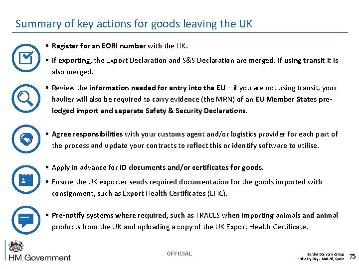 Summary of key actions for goods leaving the UK • Register for an EORI