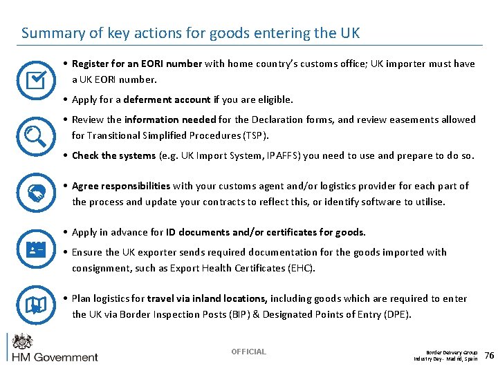Summary of key actions for goods entering the UK • Register for an EORI