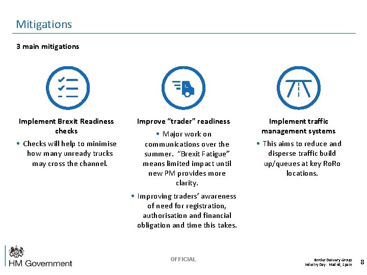 Mitigations 3 main mitigations Implement Brexit Readiness checks • Checks will help to minimise