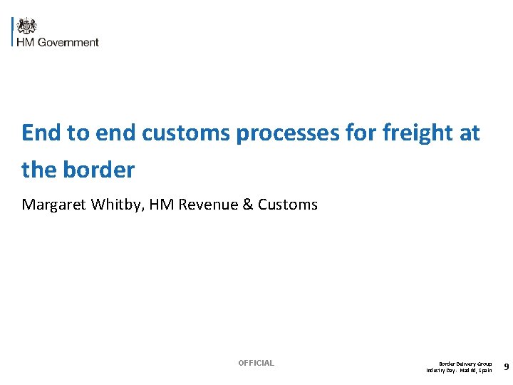 End to end customs processes for freight at the border Margaret Whitby, HM Revenue
