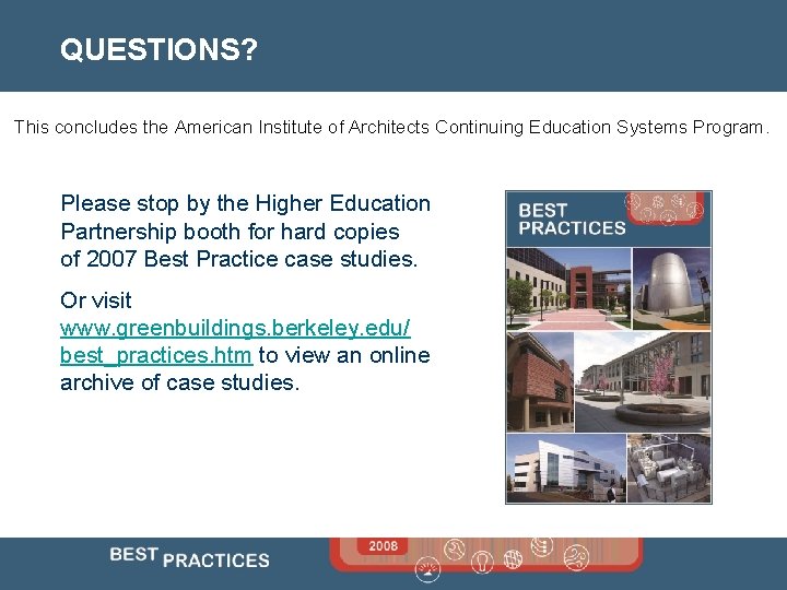 QUESTIONS? This concludes the American Institute of Architects Continuing Education Systems Program. Please stop