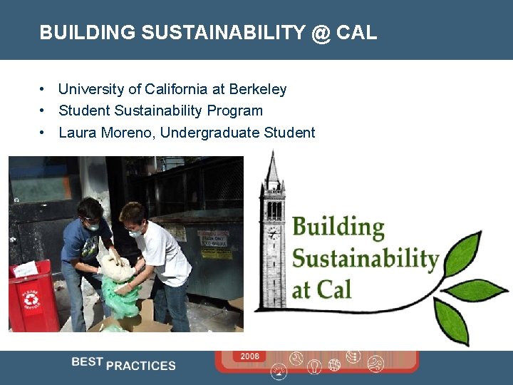 BUILDING SUSTAINABILITY @ CAL • University of California at Berkeley • Student Sustainability Program