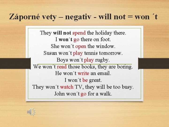 Záporné vety – negativ - will not = won ´t They will not spend