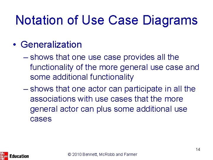 Notation of Use Case Diagrams • Generalization – shows that one use case provides