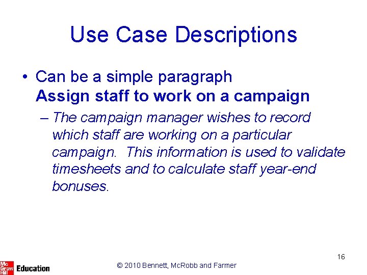 Use Case Descriptions • Can be a simple paragraph Assign staff to work on