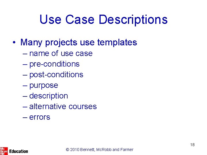 Use Case Descriptions • Many projects use templates – name of use case –