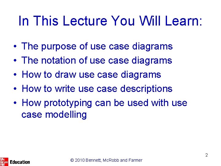 In This Lecture You Will Learn: • • • The purpose of use case