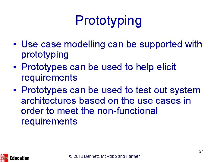 Prototyping • Use case modelling can be supported with prototyping • Prototypes can be