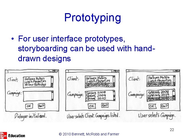 Prototyping • For user interface prototypes, storyboarding can be used with handdrawn designs 22