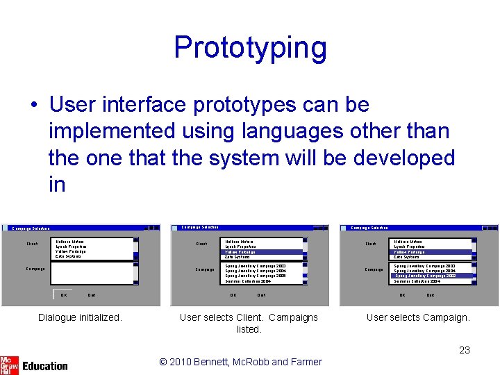 Prototyping • User interface prototypes can be implemented using languages other than the one