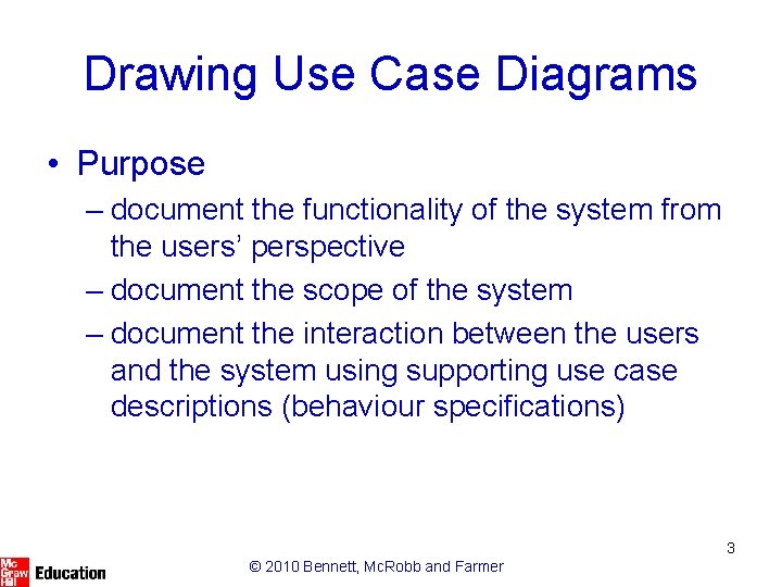 Drawing Use Case Diagrams • Purpose – document the functionality of the system from