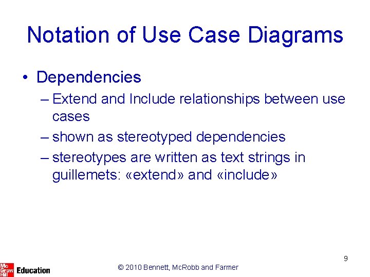 Notation of Use Case Diagrams • Dependencies – Extend and Include relationships between use