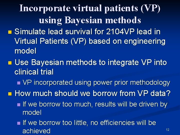 Incorporate virtual patients (VP) using Bayesian methods Simulate lead survival for 2104 VP lead