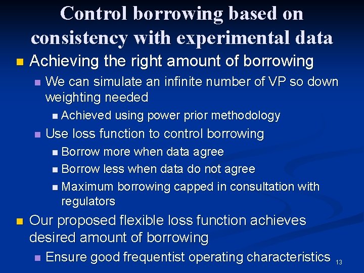 Control borrowing based on consistency with experimental data n Achieving the right amount of