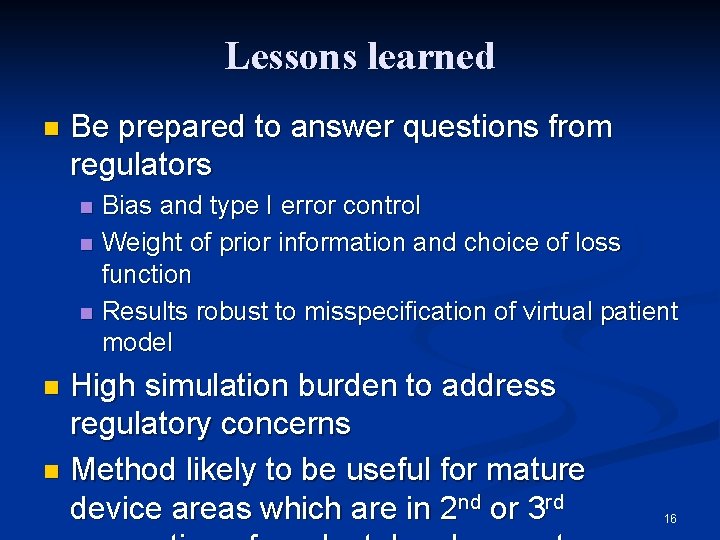 Lessons learned n Be prepared to answer questions from regulators n n n Bias