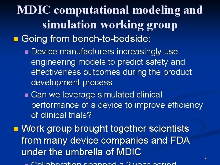 MDIC computational modeling and simulation working group n Going from bench-to-bedside: Device manufacturers increasingly