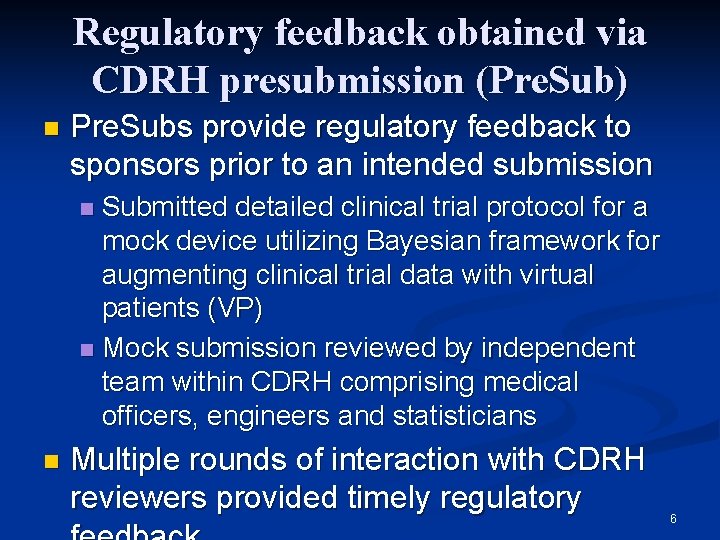 Regulatory feedback obtained via CDRH presubmission (Pre. Sub) n Pre. Subs provide regulatory feedback