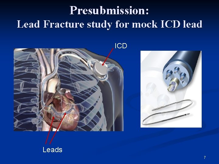 Presubmission: Lead Fracture study for mock ICD lead ICD Leads 7 