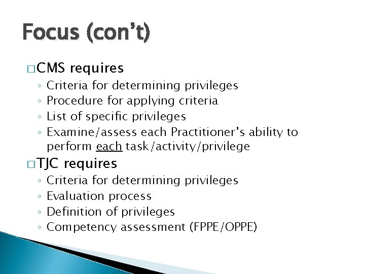 Focus (con’t) � CMS ◦ ◦ Criteria for determining privileges Procedure for applying criteria