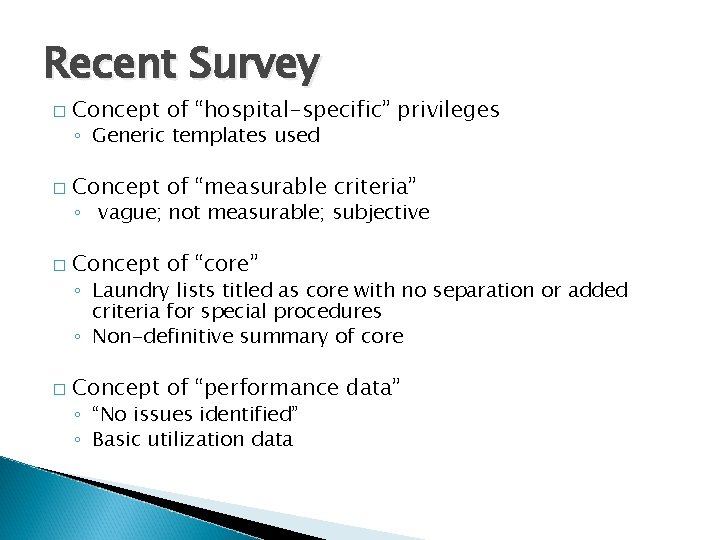Recent Survey � Concept of “hospital-specific” privileges ◦ Generic templates used � Concept of