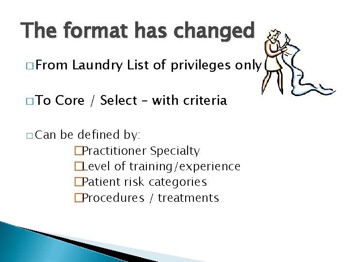 The format has changed � From � To Laundry List of privileges only Core