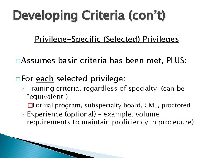 Developing Criteria (con’t) Privilege-Specific (Selected) Privileges � Assumes � For basic criteria has been