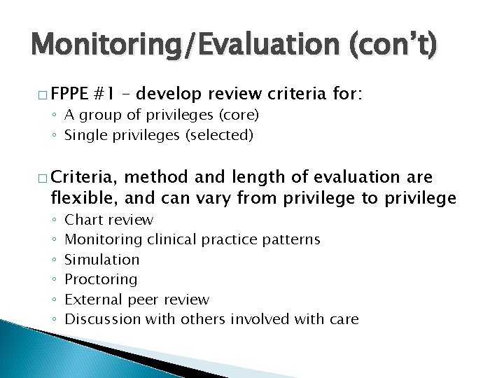 Monitoring/Evaluation (con’t) � FPPE #1 – develop review criteria for: ◦ A group of