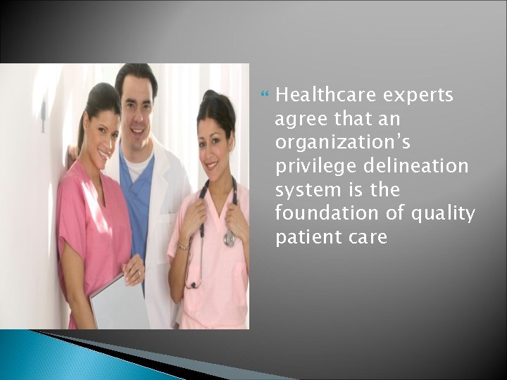  Healthcare experts agree that an organization’s privilege delineation system is the foundation of