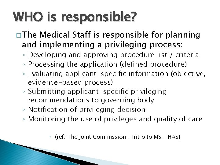 WHO is responsible? � The Medical Staff is responsible for planning and implementing a