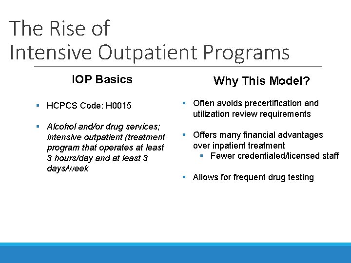 The Rise of Intensive Outpatient Programs IOP Basics Why This Model? § HCPCS Code: The Rise of Intensive Outpatient Programs IOP Basics Why This Model? § HCPCS Code: