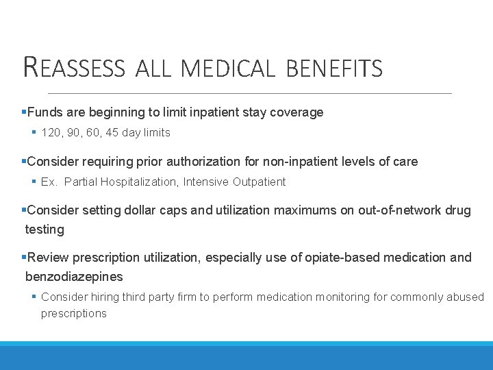 REASSESS ALL MEDICAL BENEFITS §Funds are beginning to limit inpatient stay coverage § 120, REASSESS ALL MEDICAL BENEFITS §Funds are beginning to limit inpatient stay coverage § 120,