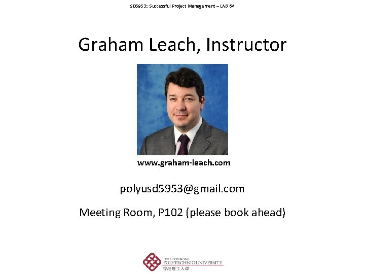 SD 5953: Successful Project Management – LAB 6 A Graham Leach, Instructor www. graham-leach.