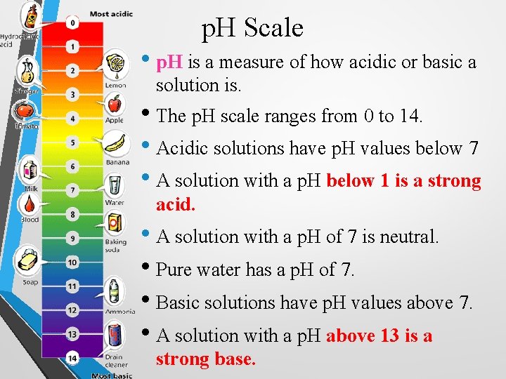 p. H Scale • p. H is a measure of how acidic or basic