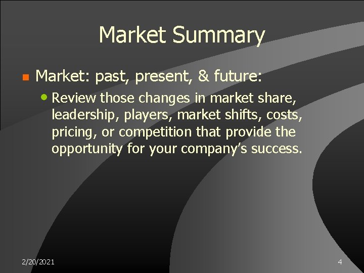 Market Summary n Market: past, present, & future: • Review those changes in market