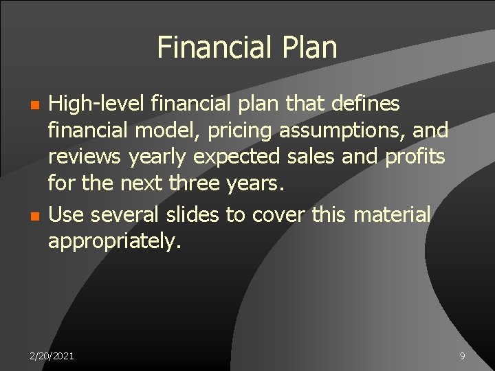 Financial Plan n n High-level financial plan that defines financial model, pricing assumptions, and