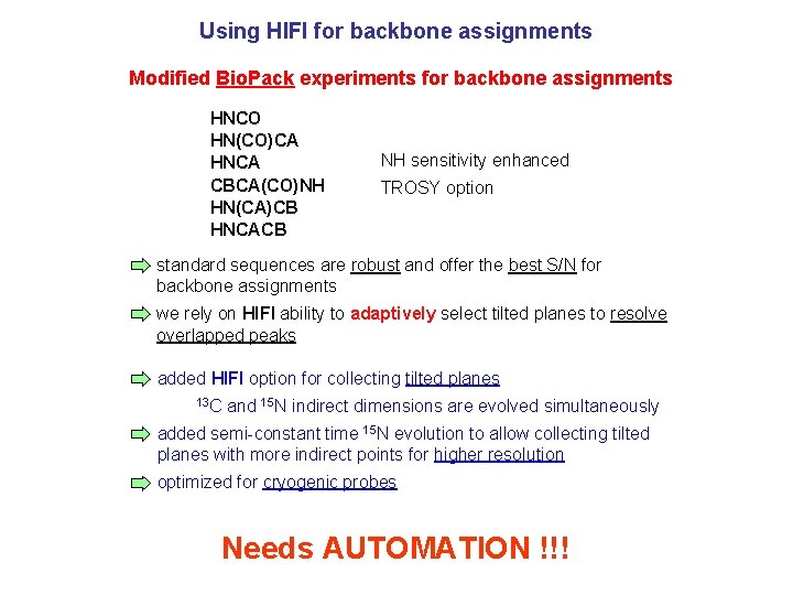 Using HIFI for backbone assignments Modified Bio. Pack experiments for backbone assignments HNCO HN(CO)CA