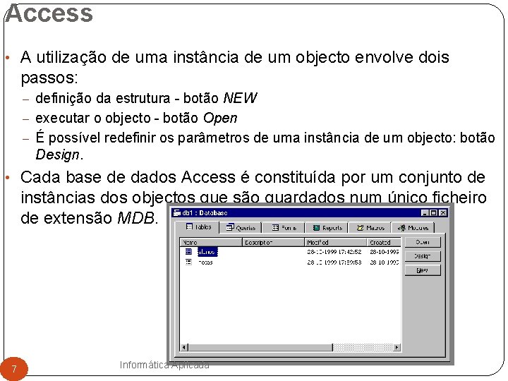 Access • A utilização de uma instância de um objecto envolve dois passos: –