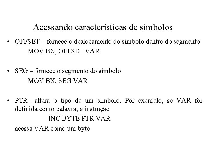 Acessando características de símbolos • OFFSET – fornece o deslocamento do símbolo dentro do