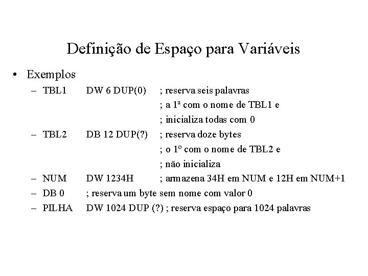 Definição de Espaço para Variáveis • Exemplos – TBL 1 – TBL 2 –