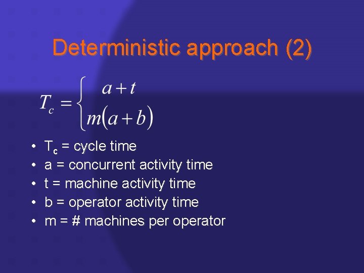 Deterministic approach (2) • • • Tc = cycle time a = concurrent activity