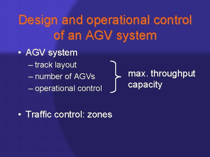 Design and operational control of an AGV system • AGV system – track layout