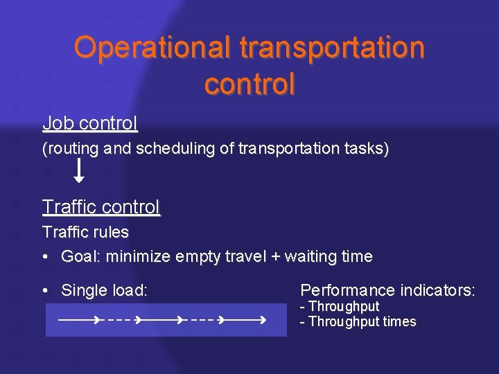Operational transportation control Job control (routing and scheduling of transportation tasks) Traffic control Traffic