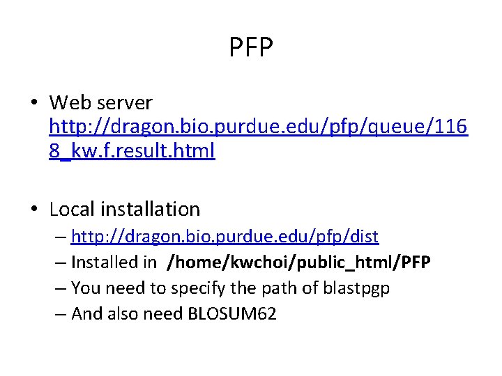 PFP • Web server http: //dragon. bio. purdue. edu/pfp/queue/116 8_kw. f. result. html •